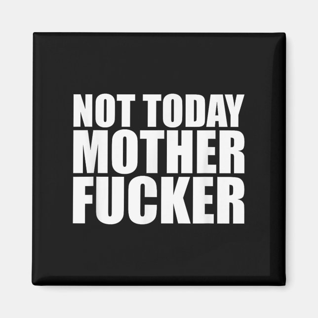 Aimant Not Today Mother Forer - Werful Motivational State (Devant)