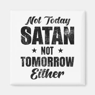 Aimant Not Today Satan Not Tomorrow Either