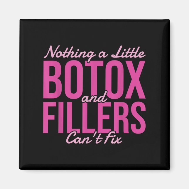 Aimant Nothing A Little Botox And Fillers Can't Fix  (Devant)