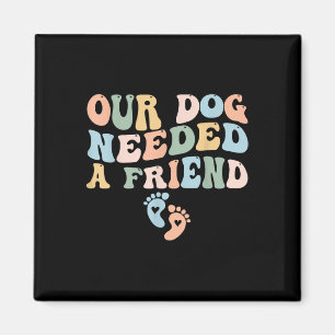 Aimant Notre Chien A Besoin D'Un Ami Nouvelle Maman Gross