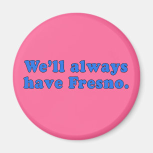 Aimant Nous aurons toujours la ligne classique de Fresno
