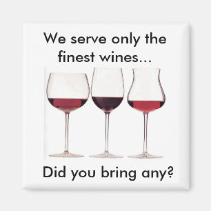 Aimant Nous ne servons que les meilleurs vins...Avez-vous
