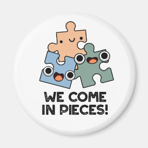 Aimant Nous Venons En Pièces Drôle Jigsaw Pun
