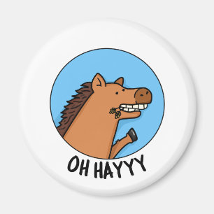 Aimant Oh Hayyyyy Funny Horse Pun