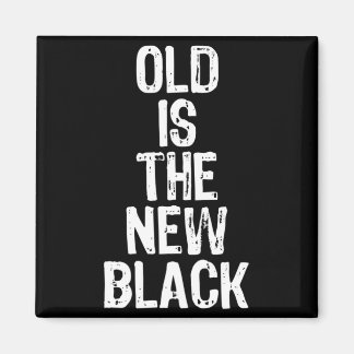 Aimant Old Is The New Black Funny Elderly Gift Christmas 