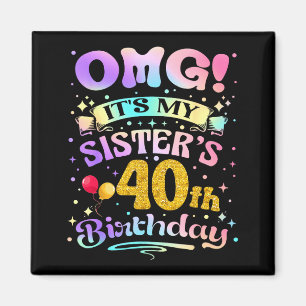 Aimant Omg C'est Les 40 Ans De Ma Soeur Joyeux 40 Ans