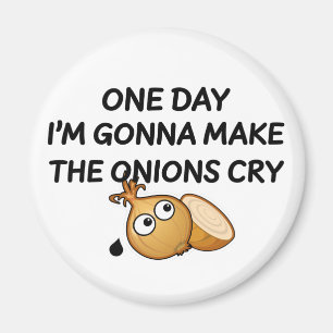 Aimant One day I'm Gonna Make The Onions Cry