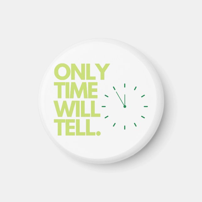 Aimant Only Time veut faire du tell magnet. (Devant)