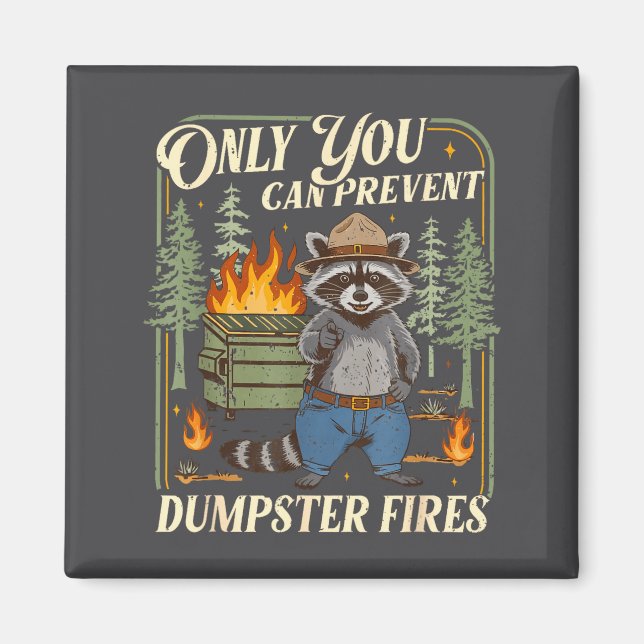Aimant Only You Can Prevent Dumpster Fires Funny Racoon M (Devant)