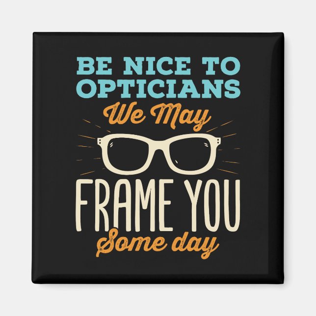 Aimant Optician Funny Be Nice to Opticians Frame (Devant)