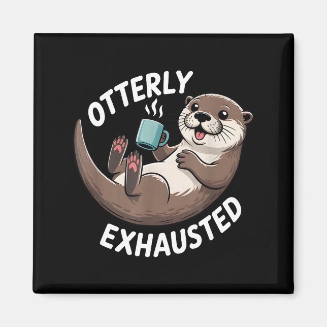 Aimant Otterly Exhausted Tired Animal Funny Pun For Otter (Devant)