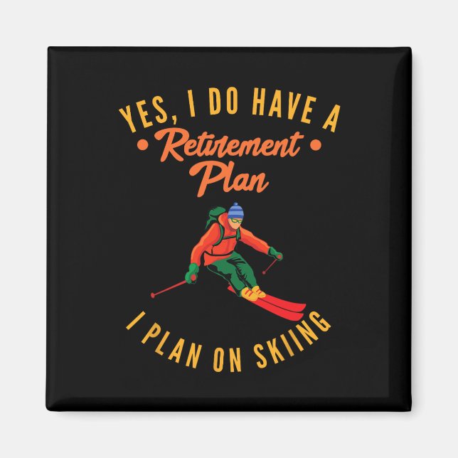 Aimant Oui J'Ai Un Régime De Retraite Je Prévois De Skier (Devant)