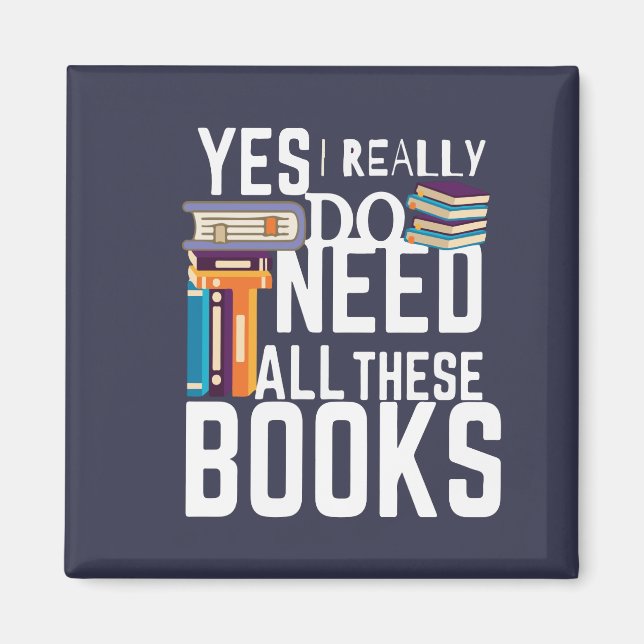 Aimant Oui, J'Ai Vraiment Besoin De Tous Ces Livres (Devant)
