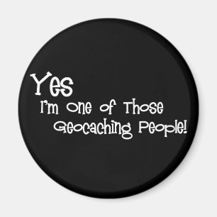 Aimant Oui, je suis l'une de ces personnes de Geocaching