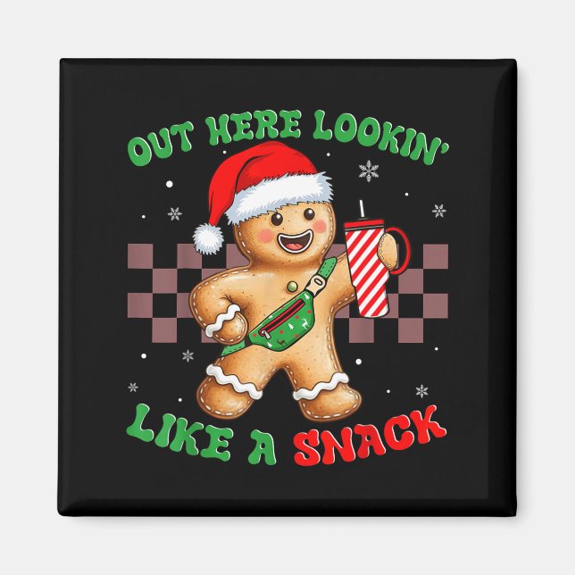 Aimant Out Here Looking Like A Snack Funny Christmas Ging (Devant)