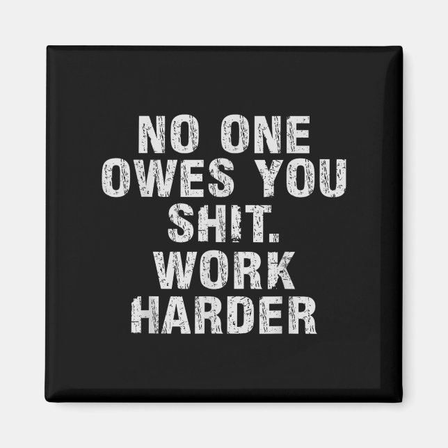 Aimant Owes You Work Harder Motivational Funny  (Devant)