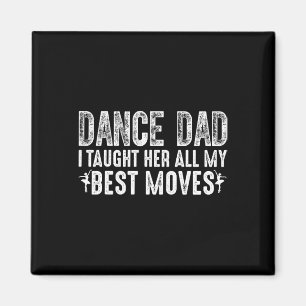 Aimant Papa de danse Je lui ai enseigné tous mes meilleur