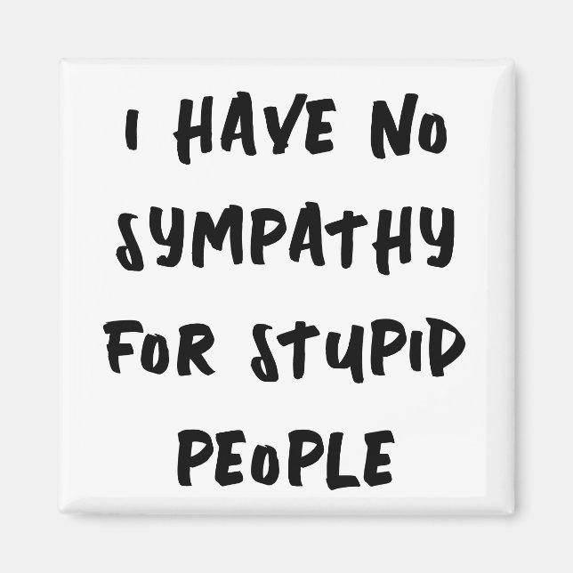 Aimant Pas de compassion pour les gens stupides (Devant)