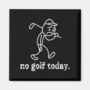 Aimant Pas de Golf Aujourd'hui Funny Sad Stickman Golfer