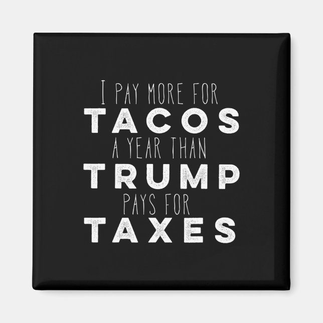 Aimant Payez Plus Pour Les Tacos Par An Que Trump Ne Paye (Devant)