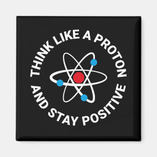 Aimant Pensez comme un proton et restez positif