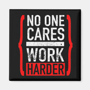 Aimant Personne Ne Se Soucie De Travailler Plus Dur