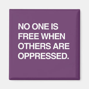 AIMANT PERSONNE N'EST LIBRE QUAND D'AUTRES SONT OPPRIMÉS