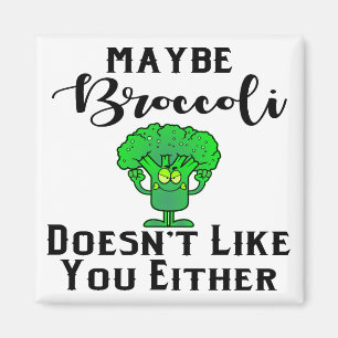 Aimant Peut-être que Broccoli ne vous aime pas non plus #