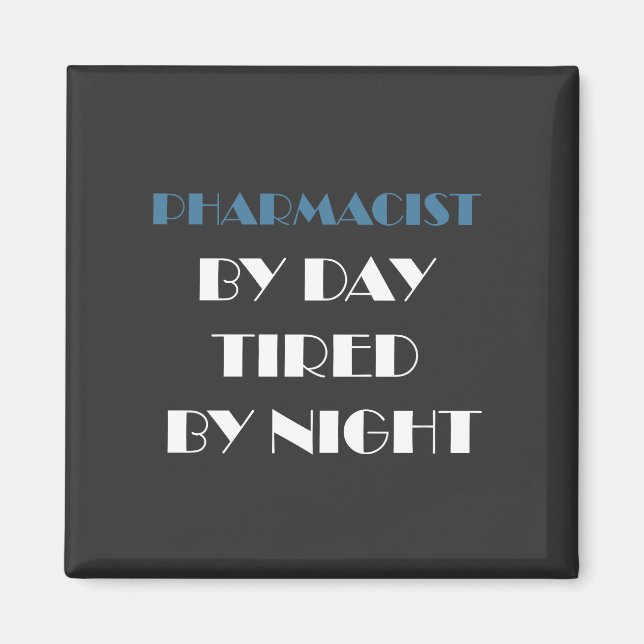 Aimant Pharmacien par jour Fatigué par la nuit (Devant)