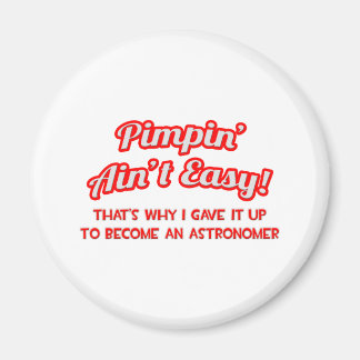 Aimant Pimpin' Ain't Easy .. Astronome