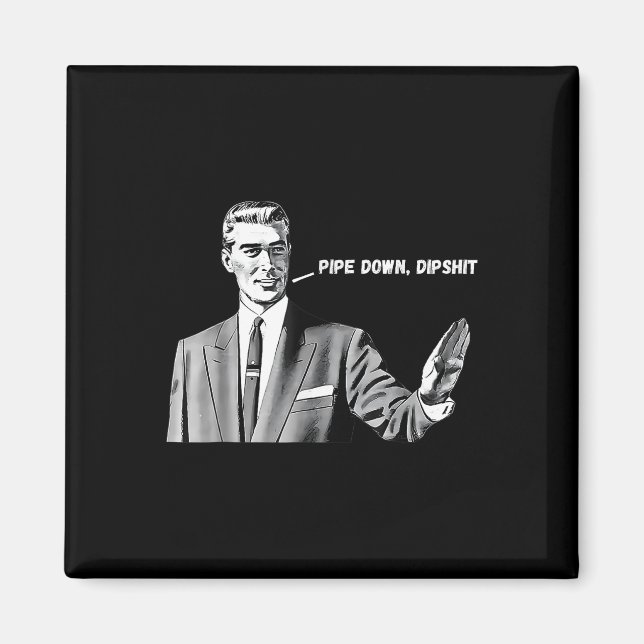 Aimant Pipe Down Dip Funny Correction Guy Mème 2025 (Devant)