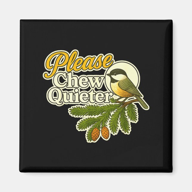 Aimant Please Chew Quieter Bird Nature, Birding Joke, Nat (Devant)
