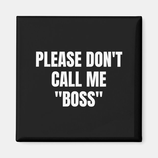 Aimant Please Don't Call Me Boss Funny  (Devant)