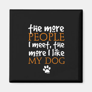 Aimant Plus je rencontre de gens plus j'aime mon chien