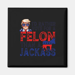 Aimant Plutôt Voter Pour Un Felon Que Pour Un Jack Trump 