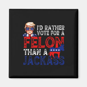 Aimant Plutôt Voter Pour Un Felon Que Pour Un Jack Trump 