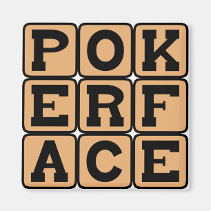 Aimant Poker Face, Bluff Facial