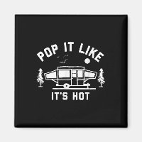 Pop It Like its its Hot, Camping, Pop Up Camper
