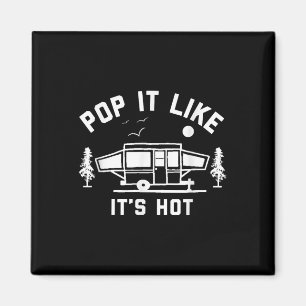 Aimant Pop It Like its its Hot, Camping, Pop Up Camper