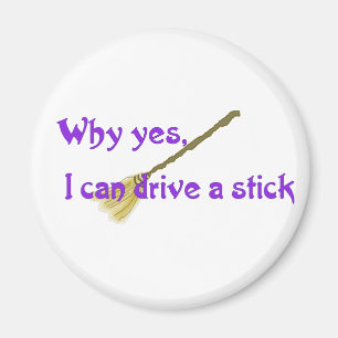 Aimant Pourquoi oui, je peux conduire un bâton