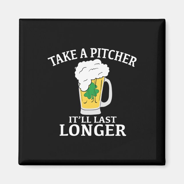 Aimant Prends un pichet ça durera plus longtemps St. Patr (Devant)