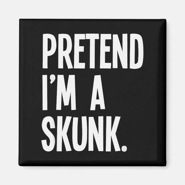 Aimant Pretend I'm A Skunk Funny Halloween Party Costume  (Devant)