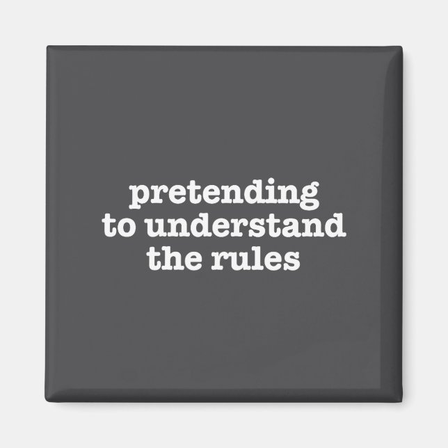 Aimant Pretending To Understand The Rules Funny Board Gam (Devant)