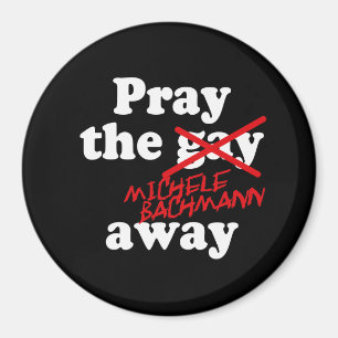 AIMANT PRIEZ LE GAY AWAY MICHELE BACHMANN -