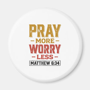 Aimant Priez Plus Inquiétez Moins Matthew 6_34 Conception