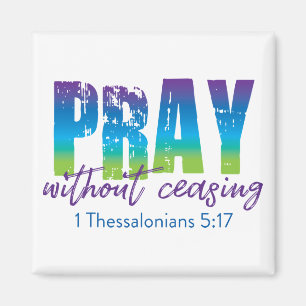 Aimant Priez sans cesser - 1 Thessaloniciens 5:17