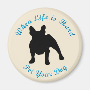 Aimant Quand la vie est dure (le bouledogue français)