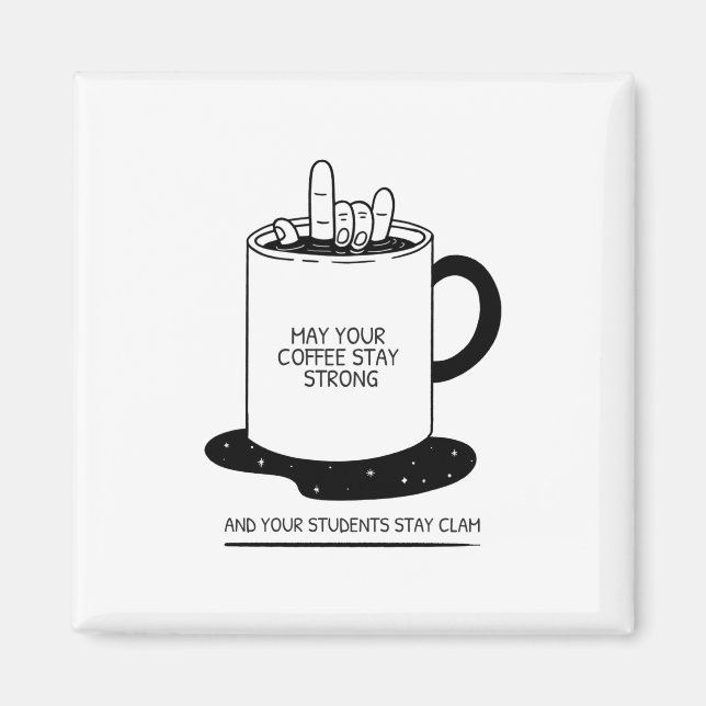 Aimant Que Votre Café Soit Fort Et Vos Étudiants Cal (Devant)