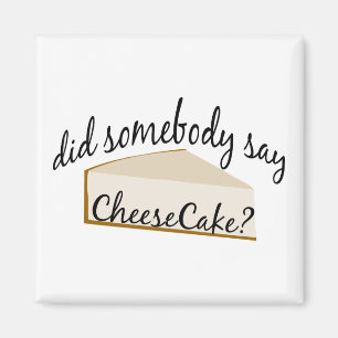 Aimant Quelqu'Un Dit Cheesecake ?