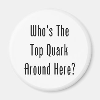 Aimant Qui est le plus grand Quark autour de nous ?
